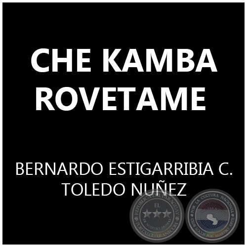 CHE KAMBA ROVETAME - Polka de BERNARDO ESTIGARRIBIA COLMÁN y TOLEDO NUÑEZ